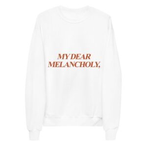 My Dear Melancholy Classic sweatshirt